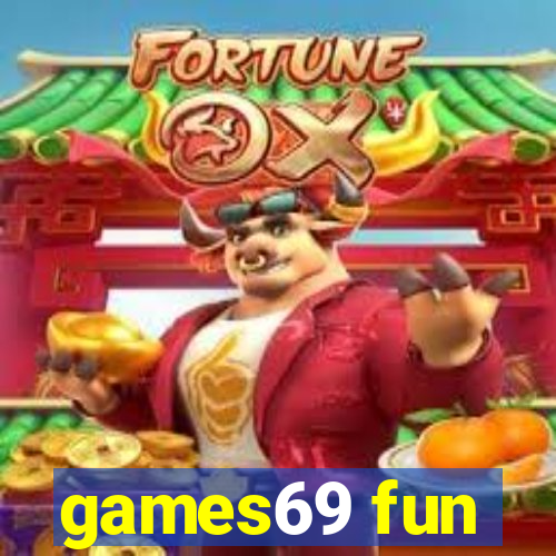 games69 fun